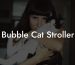 Bubble Cat Stroller