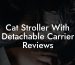Cat Stroller With Detachable Carrier Reviews