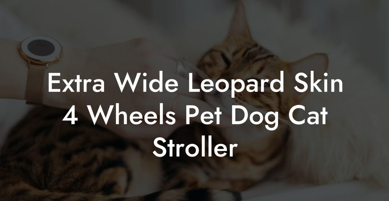 Extra Wide Leopard Skin 4 Wheels Pet Dog Cat Stroller