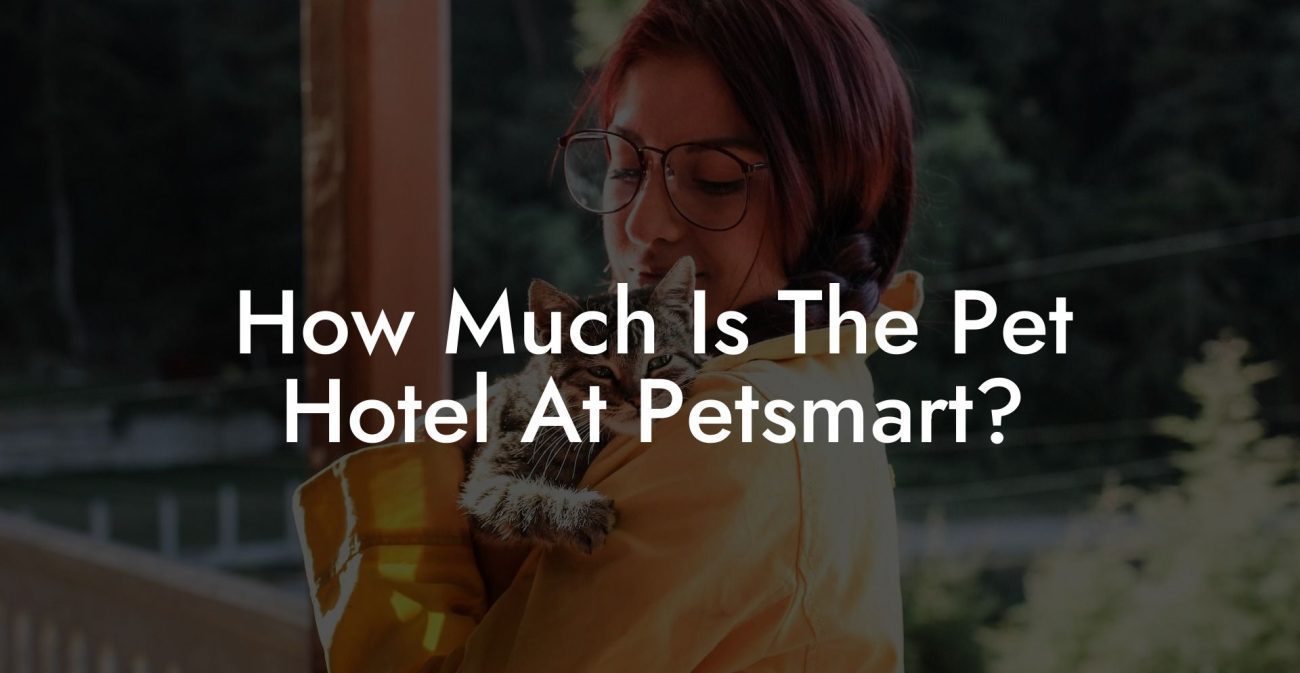 How Much Is The Pet Hotel At Petsmart?