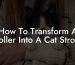 How To Transform A Stroller Into A Cat Stroller