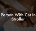 Person With Cat In Stroller
